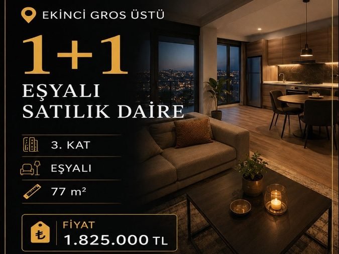 Ekinci Gros Üstü 1+1 Satılık Eşyalı Daire